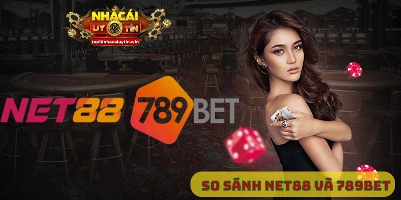 So sánh Net88 và 789bet