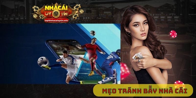 mẹo tránh bẫy nhà cái