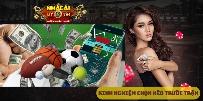 Kinh nghiệm chọn kèo trước trận